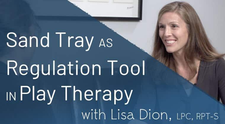 Sand Tray as Regulation Tool in Play Therapy