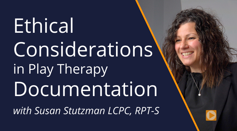 Ethical Considerations in Play Therapy Documentation
