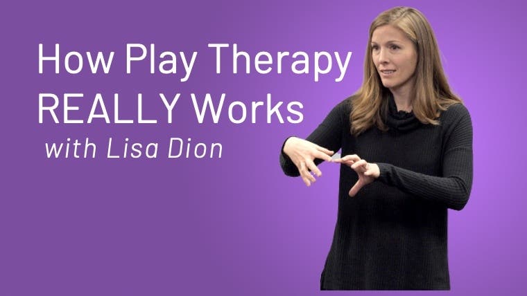 How Play Therapy Really Works by Lisa Dion