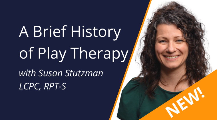 A Brief History of Play Therapy with Susan Stutzman