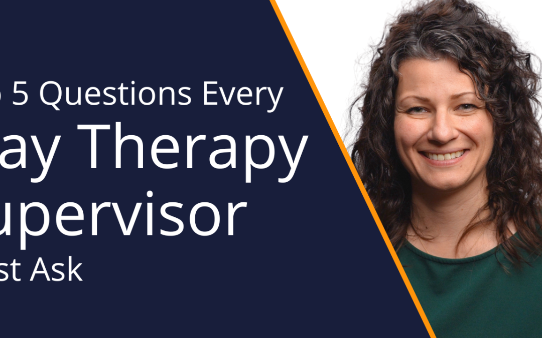 Top 5 Questions Every Play Therapy Supervisor Must Ask